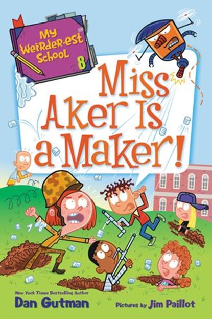 My Weirder-est School #8: Miss Aker Is a Maker!, Dan Gutman - Ebook - 9780062910783