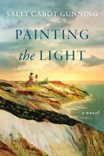 Painting the Light, Sally Cabot Gunning - Ebook - 9780062916266