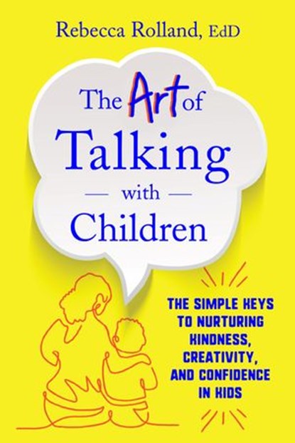 The Art of Talking with Children, Rebecca Rolland - Ebook - 9780062938916