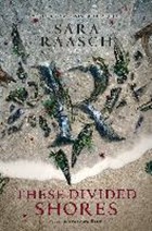 These Divided Shores | Sara Raasch | 