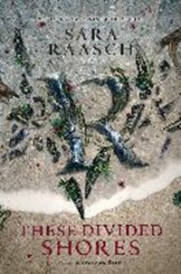 These Divided Shores | Sara Raasch | 