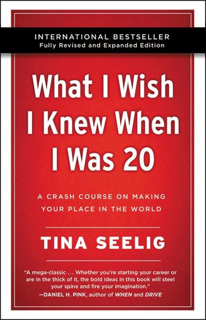What I Wish I Knew When I Was 20 - 10th Anniversary Edition, Tina Seelig - Paperback - 9780062942586