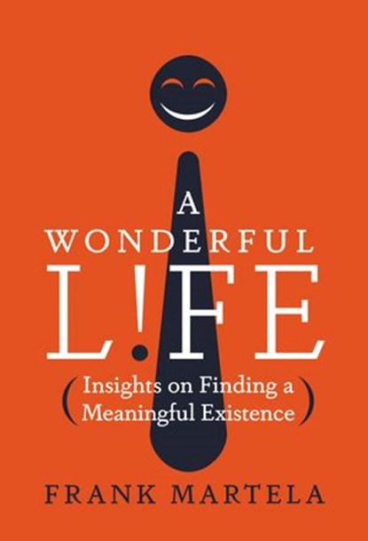 A Wonderful Life, Frank Martela PhD - Ebook - 9780062942791