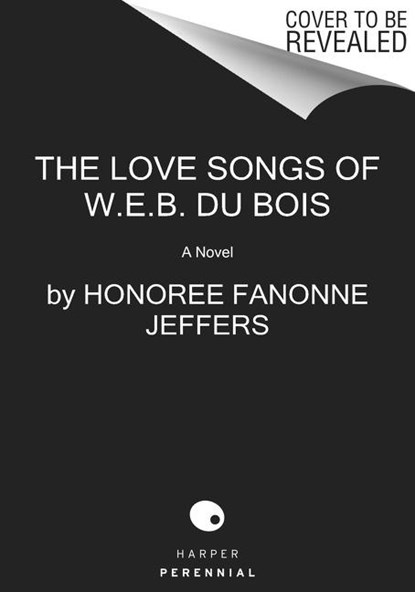 The Love Songs of W.E.B. Du Bois, Honoree Fanonne Jeffers - Paperback - 9780062942951