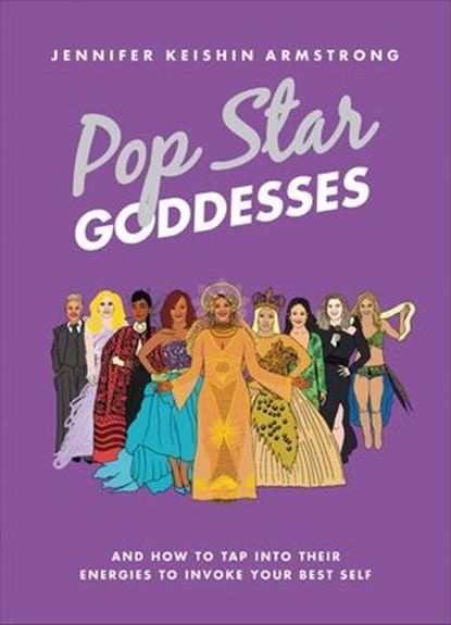 Pop Star Goddesses, Jennifer Keishin Armstrong - Ebook - 9780062943705