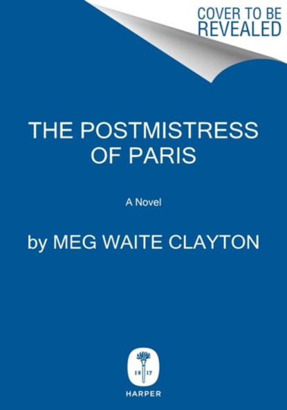 The Postmistress of Paris, CLAYTON,  Meg Waite - Gebonden - 9780062946980