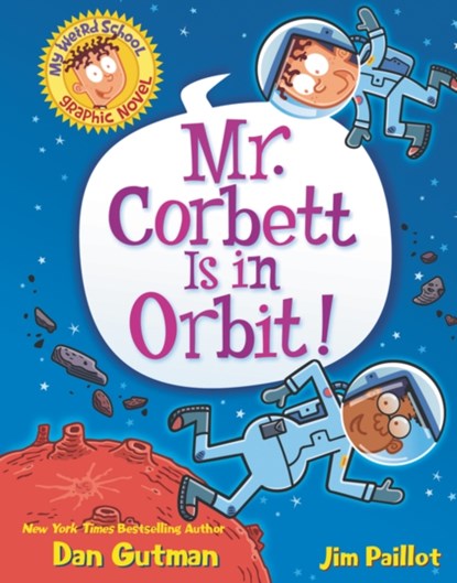 My Weird School Graphic Novel: Mr. Corbett Is in Orbit!, Dan Gutman - Paperback - 9780062947611