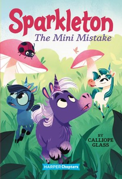 Sparkleton #3: The Mini Mistake, Calliope Glass - Ebook - 9780062947994