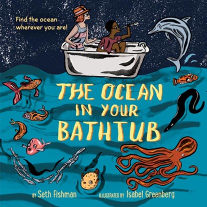 The Ocean in Your Bathtub, Seth Fishman - Paperback - 9780062953377