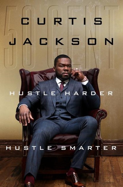 Hustle Harder, Hustle Smarter, Curtis "50 Cent" Jackson - Gebonden - 9780062953803