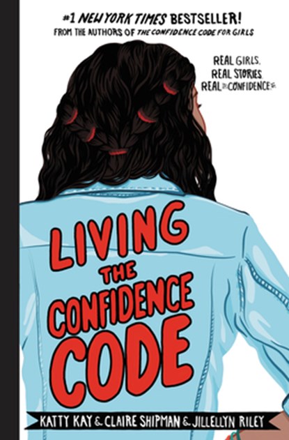 Living the Confidence Code, Katty Kay ; Claire Shipman ; JillEllyn Riley - Gebonden - 9780062954114