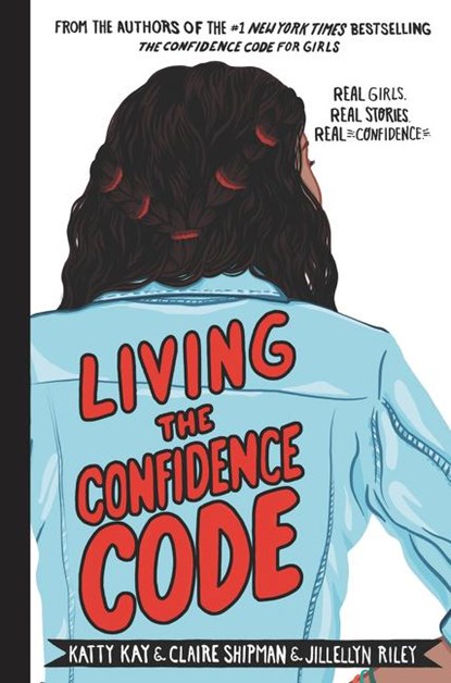 Living the Confidence Code, Katty Kay ; Claire Shipman ; JillEllyn Riley - Gebonden - 9780062954114