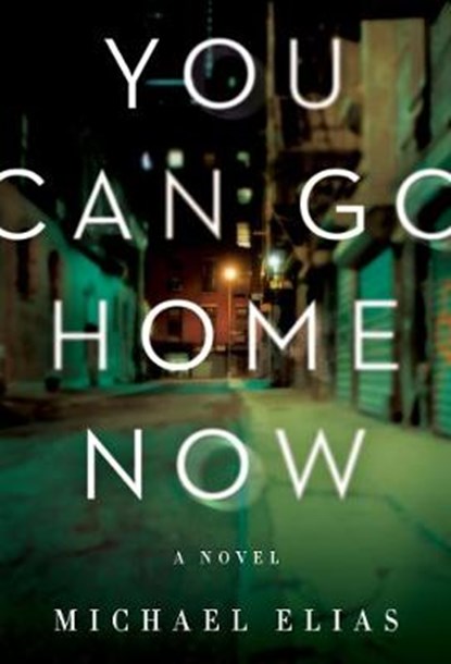 You Can Go Home Now, ELIAS,  Michael - Gebonden - 9780062954169