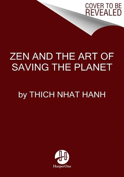 Zen and the Art of Saving the Planet, Thich Nhat Hanh - Gebonden Gebonden - 9780062954794