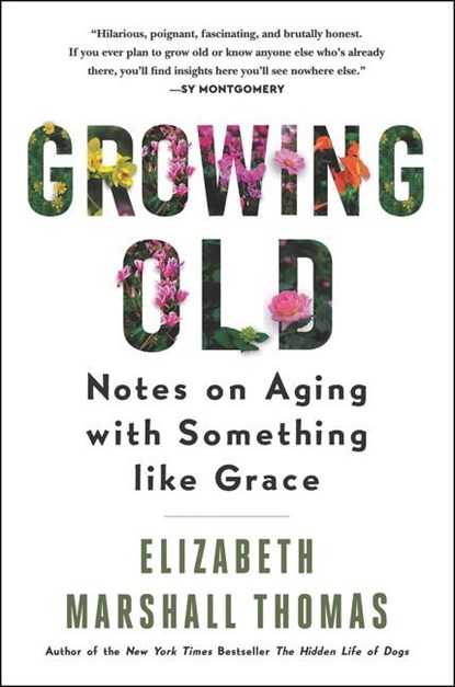 Growing Old, Elizabeth Marshall Thomas - Paperback - 9780062956446