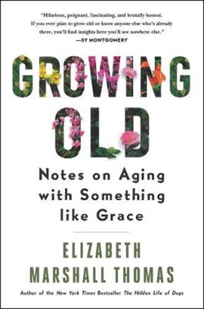 Growing Old, Elizabeth Marshall Thomas - Paperback - 9780062956446