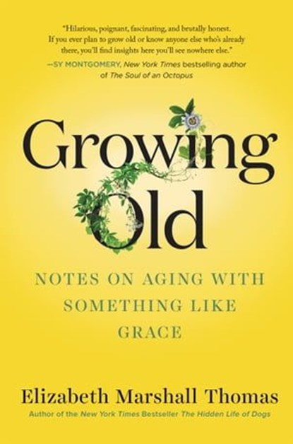 Growing Old, Elizabeth Marshall Thomas - Ebook - 9780062956453
