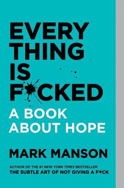 Everything Is F*cked, Mark Manson - Paperback - 9780062956569
