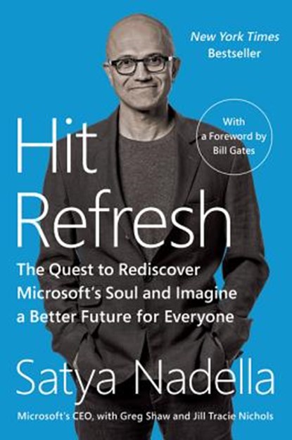Hit Refresh: The Quest to Rediscover Microsoft's Soul and Imagine a Better Future for Everyone, Satya Nadella - Paperback - 9780062959720