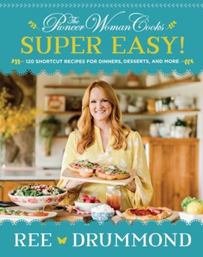 The Pioneer Woman Cooks—Super Easy!, Ree Drummond - Ebook - 9780062962775