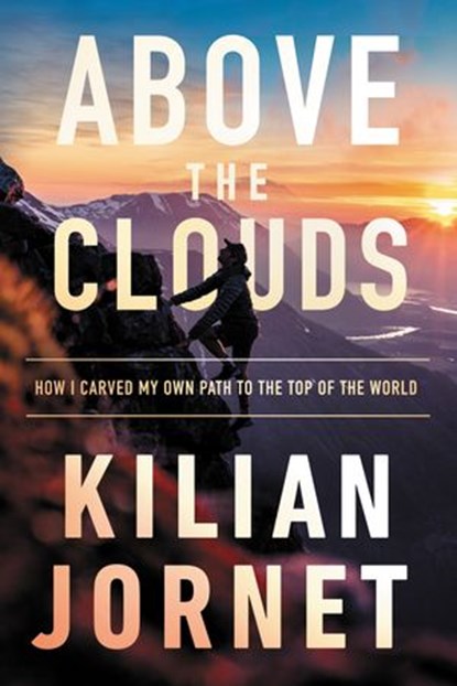 Above the Clouds, Kilian Jornet - Ebook - 9780062965059