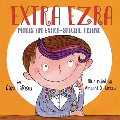 Extra Ezra Makes an Extra-Special Friend, Kara LaReau - Gebonden - 9780062965653