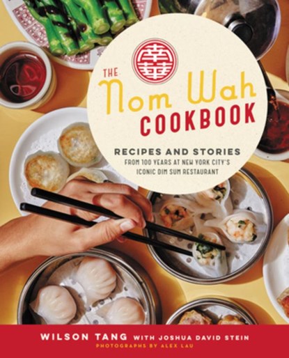 The Nom Wah Cookbook, Wilson Tang ; Joshua David Stein - Gebonden - 9780062965998