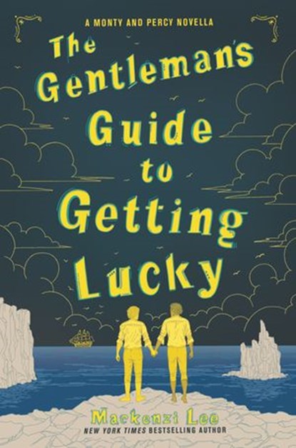 The Gentleman's Guide to Getting Lucky, Mackenzi Lee - Ebook - 9780062967183
