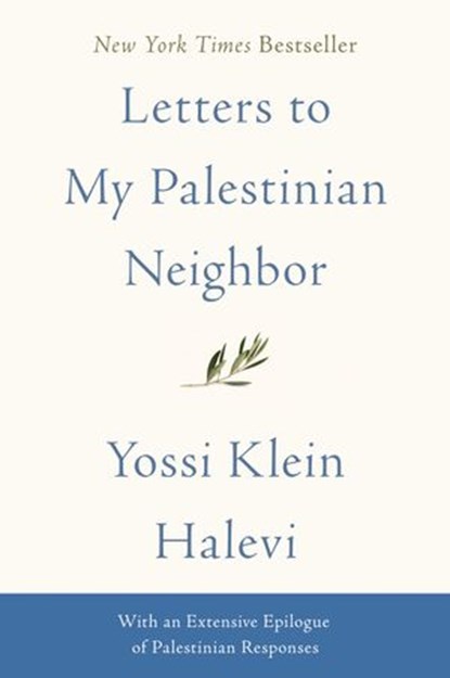 Letters to My Palestinian Neighbor, Yossi Klein Halevi - Ebook - 9780062968661