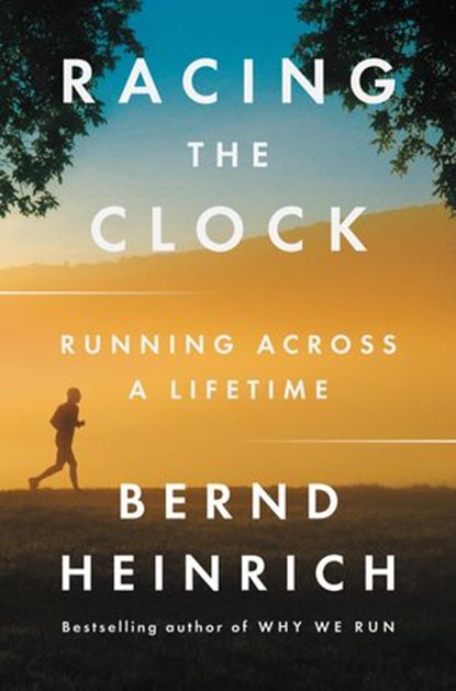 Racing the Clock, Bernd Heinrich - Ebook - 9780062973290