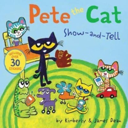 Pete the Cat: Show-and-Tell, James Dean ; Kimberly Dean - Paperback - 9780062974341