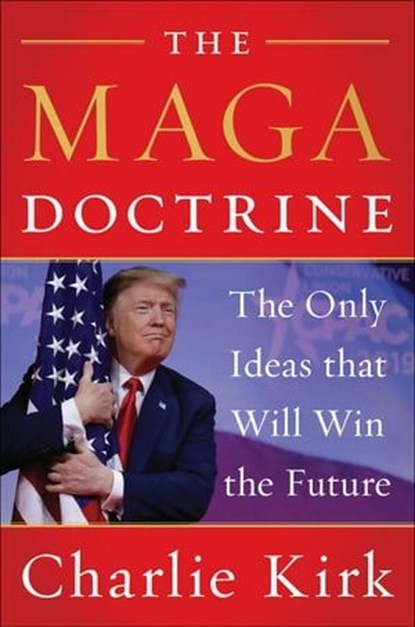The MAGA Doctrine, Charlie Kirk - Ebook - 9780062974679