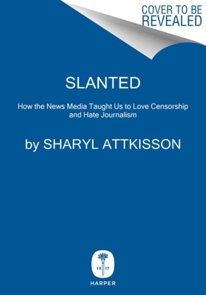 Slanted, ATTKISSON,  Sharyl - Gebonden - 9780062974693