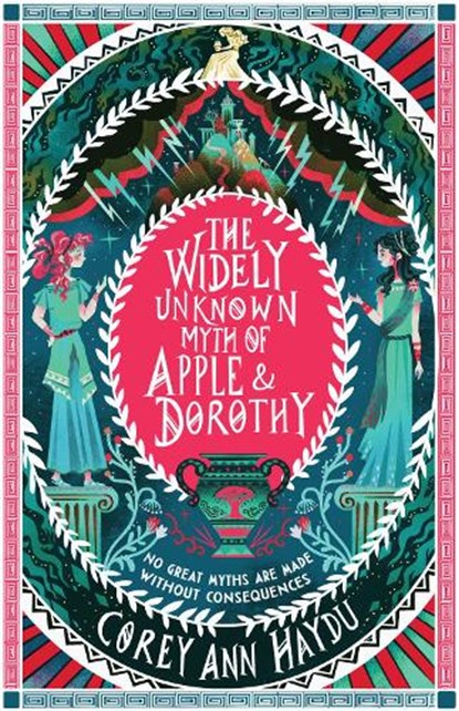 The Widely Unknown Myth of Apple & Dorothy, Corey Ann Haydu - Gebonden - 9780062976932
