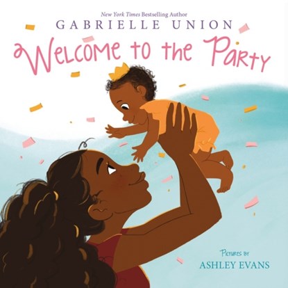 Welcome to the Party, Gabrielle Union - Gebonden - 9780062978677