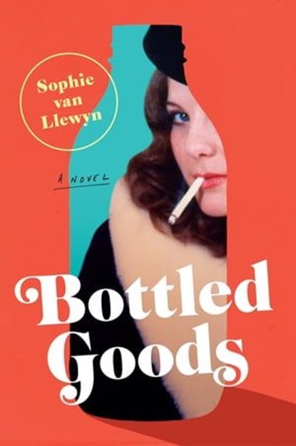 Bottled Goods, Sophie Van Llewyn - Ebook - 9780062979537