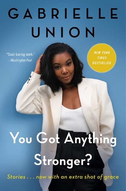 You Got Anything Stronger?, Gabrielle Union - Paperback - 9780062979940