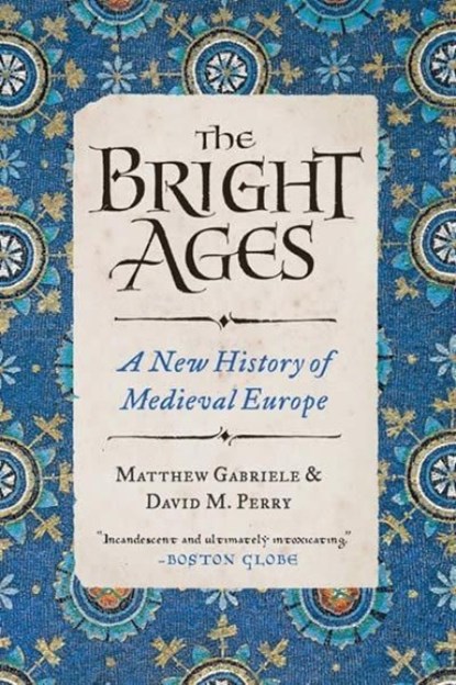 The Bright Ages, Matthew Gabriele ; David M. Perry - Paperback - 9780062980908
