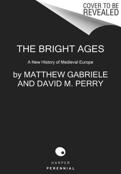 The Bright Ages, Matthew Gabriele ; David M. Perry - Paperback - 9780062980908