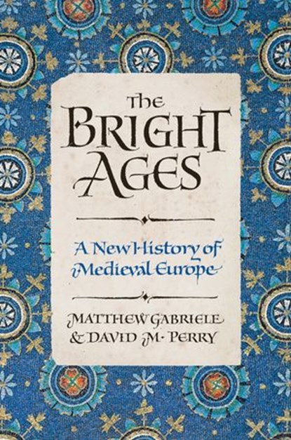 The Bright Ages, Matthew Gabriele ; David M. Perry - Ebook - 9780062980915