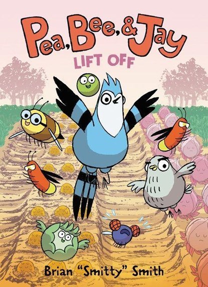 Pea, Bee, & Jay #3: Lift Off, Brian "Smitty" Smith - Paperback - 9780062981226