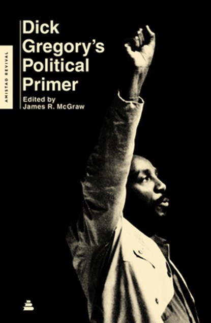 Dick Gregory's Political Primer, Dick Gregory ; James R. McGraw - Paperback - 9780062981356