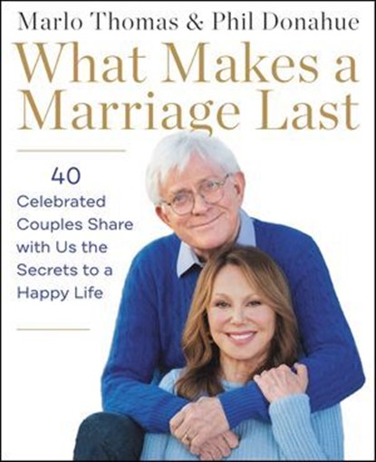 What Makes a Marriage Last, Marlo Thomas ; Phil Donahue - Ebook - 9780062982599