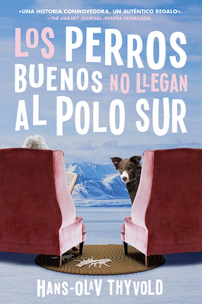 Good Dogs Don't Make It to the South Pole \ Los perros buenos no llegan al Polo, Hans-Olav Thyvold - Paperback - 9780062985927