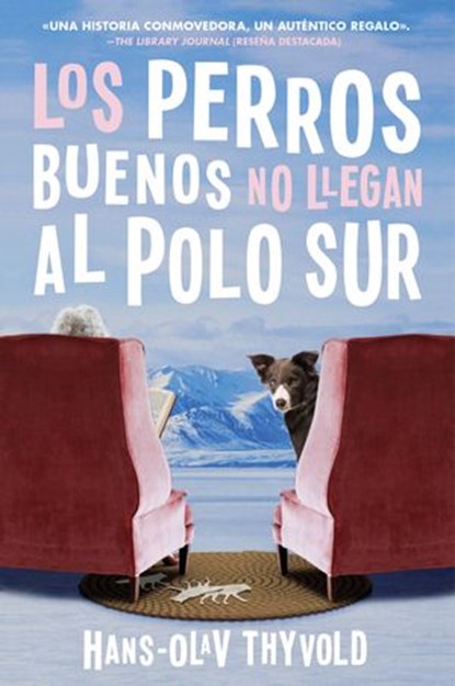 Good Dogs Don't Make It to the S Pole \ Los perros buenos no llegan al Polo, Hans-Olav Thyvold - Ebook - 9780062985934