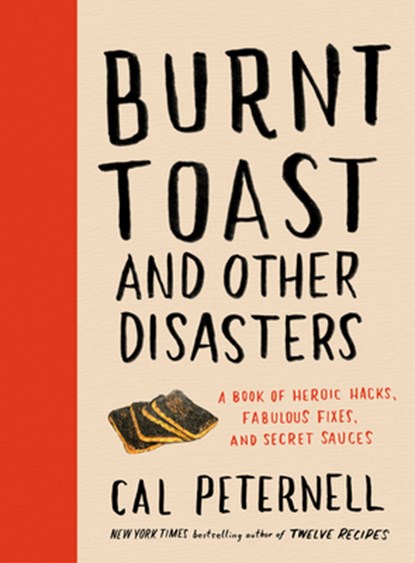 Burnt Toast and Other Disasters, Cal Peternell - Gebonden - 9780062986740