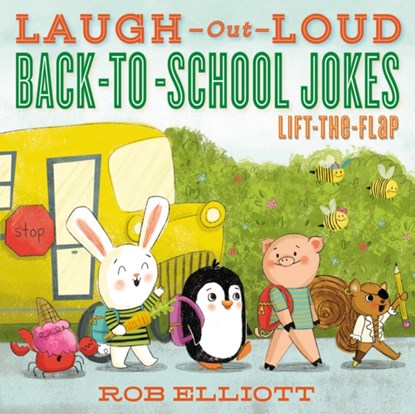 Laugh-Out-Loud Back-to-School Jokes: Lift-the-Flap, Rob Elliott - Paperback - 9780062990785