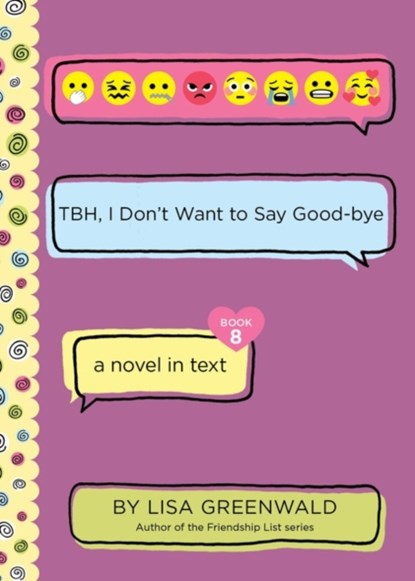 TBH #8: TBH, I Don’t Want to Say Good-bye, Lisa Greenwald - Paperback - 9780062991843
