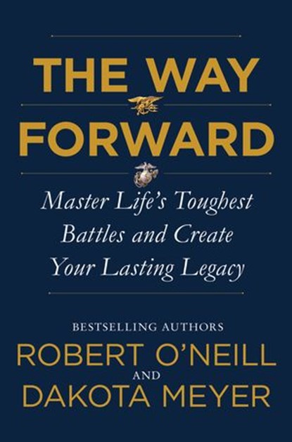 The Way Forward, Dakota Meyer ; Robert O'Neill - Ebook - 9780062994097