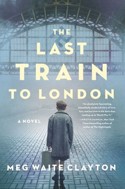 The Last Train to London, Meg Waite Clayton - Ebook - 9780062994745